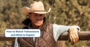 How to Watch Yellowstone and What to Expect